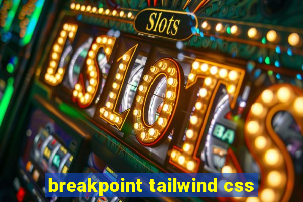 breakpoint tailwind css